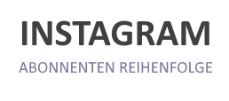 Was steckt hinter der Abonnenten Reihenfolge bei Instagram